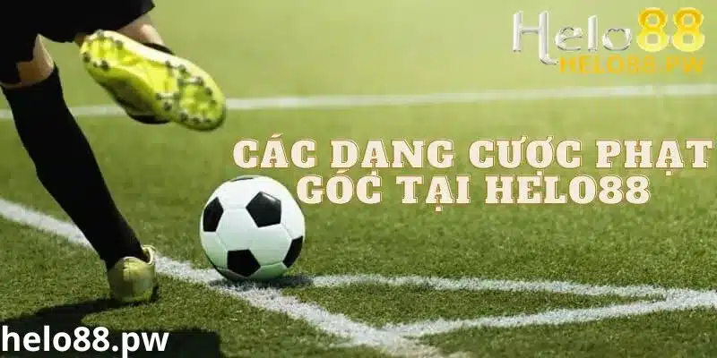 Các dạng cược kèo phạt góc tại nhà cái helo88